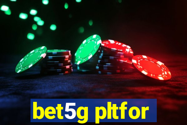 bet5g pltfor